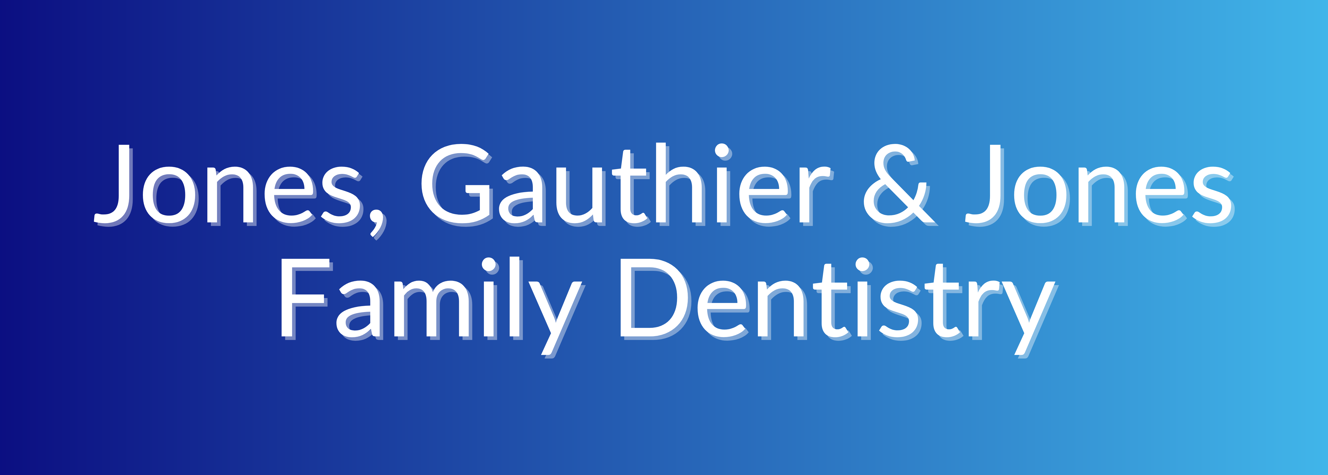 Jones, Gauthier, Jones Family Dentistry