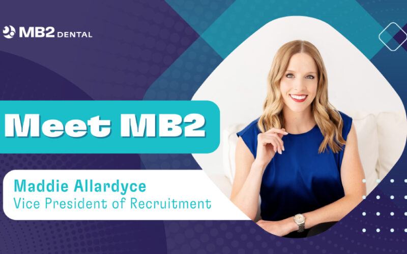 Meet MB2 Dental: Maddie Allardyce, Vice President of Recruitment