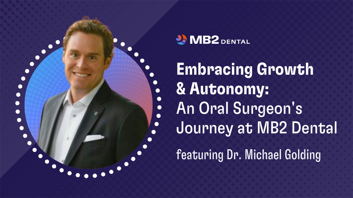 Embracing Growth and Autonomy: An Oral Surgeon’s Journey at MB2 Dental