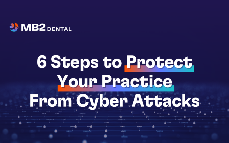 6 Steps to Protect Your Practice From Cyber Attacks