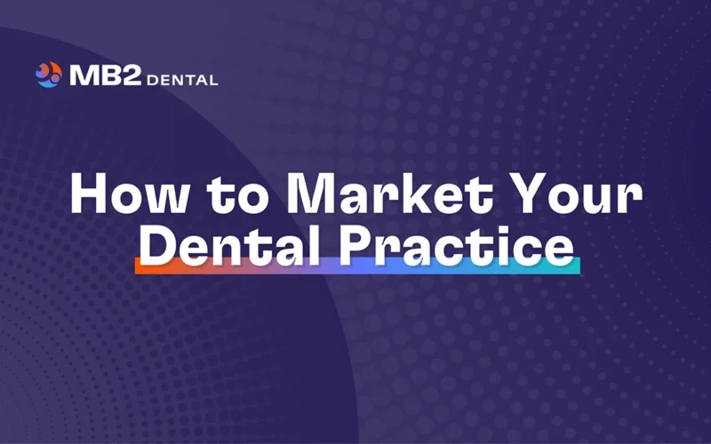 How to Market Your Dental Practice