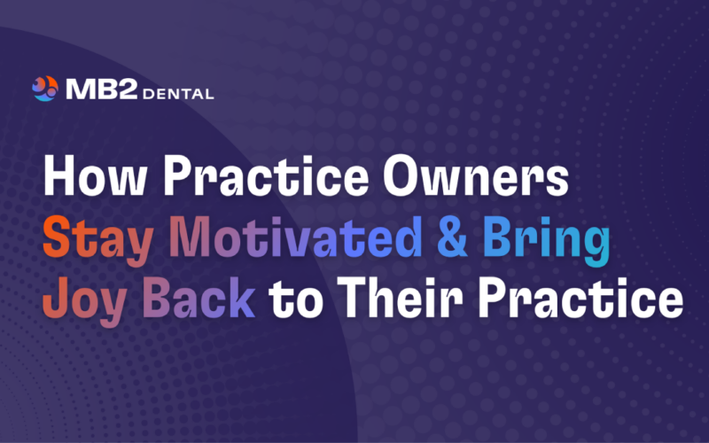 How Practice Owners Stay Motivated and Bring Joy Back to Their Practice